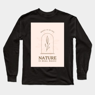 Magic Is In You | Nature Is Real Magic Long Sleeve T-Shirt